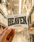 MAKE HEAVEN CROWDED sticker