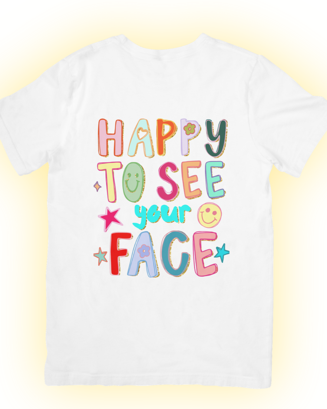 HAPPY TO SEE YOUR FACE Comfort Colors Tee