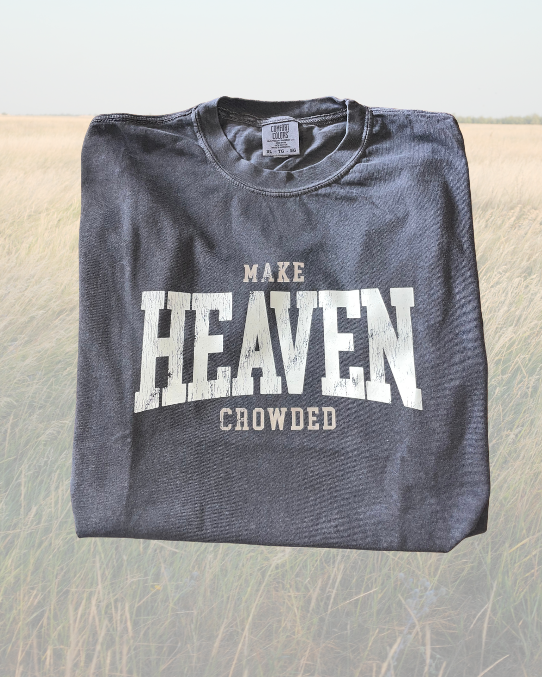 MAKE HEAVEN CROWDED Tee